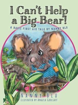 portada I Can'T Help a big Bear! A Basic First aid Tale by Nanny blu (en Inglés)