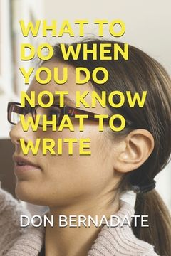 What to Do When You Do Not Know What to Write (en Inglés)