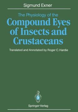 portada the physiology of the compound eyes of insects and crustaceans: a study (in English)
