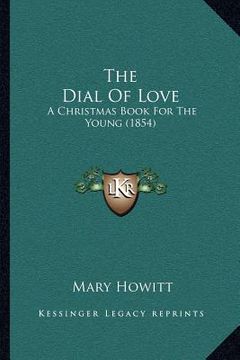 portada the dial of love: a christmas book for the young (1854) (en Inglés)