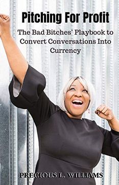 portada Pitching for Profit: The bad Bitches'Playbook to Convert Conversations Into Currency (en Inglés)