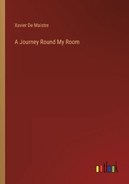 portada A Journey Round My Room (en Inglés)