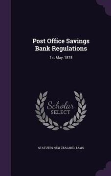 portada Post Office Savings Bank Regulations: 1st May, 1875 (en Inglés)