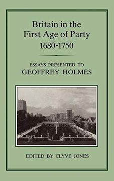 portada Britain in the First age of Party, 1680-1750: Essays Presented to Geoffrey Holmes (in English)
