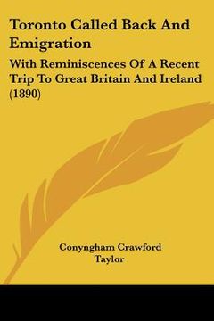portada toronto called back and emigration: with reminiscences of a recent trip to great britain and ireland (1890)