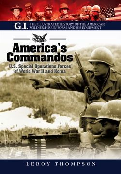 portada America’S Commandos: U. S Special Operations Forces of World war ii and Korea (The G. I. Series: The Illustrated History of the American Soldier, his Uniform and his Equipment) (en Inglés)
