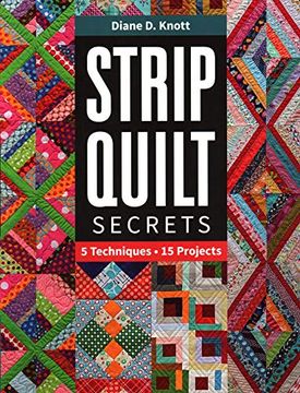 portada Strip Quilt Secrets: 5 Techniques, 15 Projects (in English)