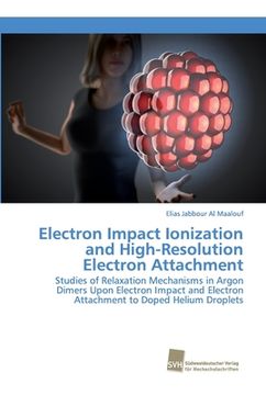 portada Electron Impact Ionization and High-Resolution Electron Attachment (in English)