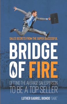 portada Bridge of Fire: Sales Secrets from the Super Successful (en Inglés)