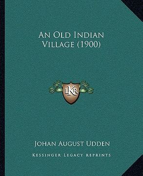 portada an old indian village (1900) (en Inglés)
