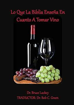 portada Lo que la Biblia Enseña en Cuanto a Tomar Vino