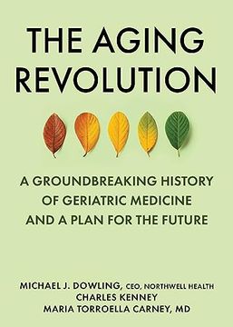 portada The Aging Revolution: The History of Geriatric Health Care and What Really Matters to Older Adults (en Inglés)