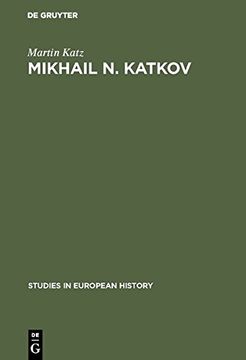 portada Mikhail N. Katkov: A political biography. 1818-1887 (Studies in European History)