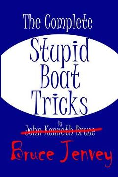 portada The Complete Stupid Boat Tricks (in English)