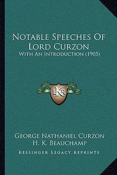 portada notable speeches of lord curzon: with an introduction (1905)