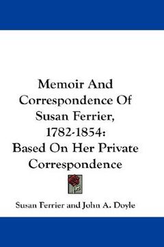 portada memoir and correspondence of susan ferrier, 1782-1854: based on her private correspondence (en Inglés)