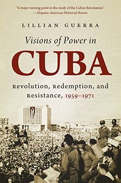 portada Visions Of Power In Cuba: Revolution, Redemption, And Resistance, 1959-1971 (envisioning Cuba) (en Inglés)