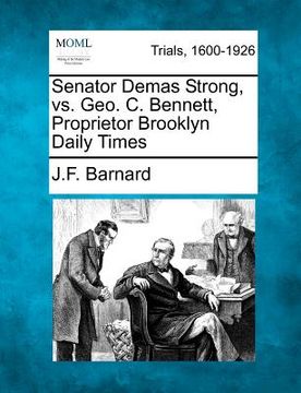 portada senator demas strong, vs. geo. c. bennett, proprietor brooklyn daily times (in English)