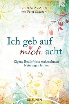 portada Ich geb auf Mich Acht: Eigene Bedürfnisse Wahrnehmen, Nein Sagen Lernen (in German)