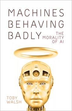 portada Machines Behaving Badly: The Morality of ai (en Inglés)