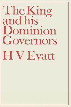 portada the king and his dominion governors: a study of the reserve powers of the crown in great britain and the dominions (in English)