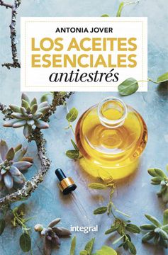 portada Los Aceites Esenciales Antiestréss (in Spanish)