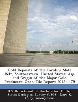 portada Gold Deposits of the Carolina Slate Belt, Southeastern United States: Age and Origin of the Major Gold Producers: Open-File Report 2012-1179