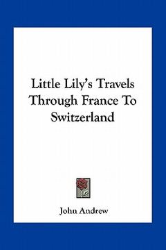 portada little lily's travels through france to switzerland (en Inglés)