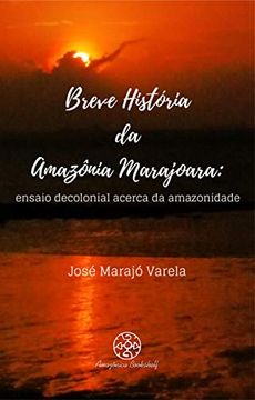 portada Breve História da Amazônia Marajoara (en Portugués)