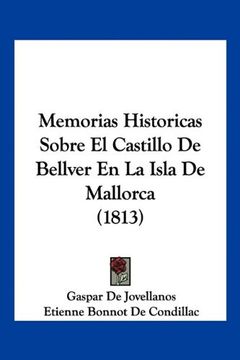 portada Memorias Historicas Sobre el Castillo de Bellver en la Isla de Mallorca (1813)