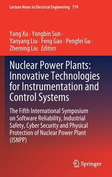 portada Nuclear Power Plants: Innovative Technologies for Instrumentation and Control Systems: The Fifth International Symposium on Software Reliability, Indu