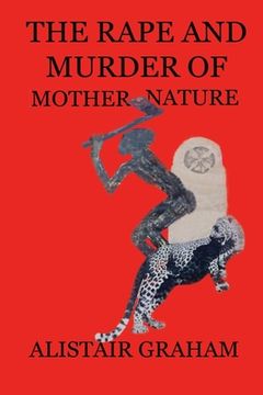 portada The Rape and Murder of Mother Nature (in English)