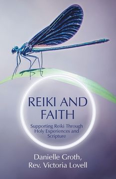 portada Reiki and Faith: Supporting Reiki Through Holy Experiences and Scripture (in English)