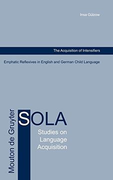 portada The Acquisition of Intensifiers: Emphatic Reflexives in English and German Child Language (Studies on Language Acquisition [Sola]) (en Inglés)