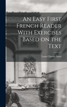 portada An Easy First French Reader With Exercises Based on the Text (en Inglés)