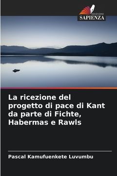 portada La ricezione del progetto di pace di Kant da parte di Fichte, Habermas e Rawls (en Italiano)