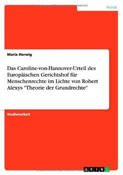 portada Das Caroline-von-Hannover-Urteil des Europäischen Gerichtshof für Menschenrechte im Lichte von Robert Alexys "Theorie der Grundrechte"