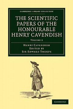 portada The Scientific Papers of the Honourable Henry Cavendish, f. R. S. 2 Volume Set: The Scientific Papers of the Honourable Henry Cavendish, f. R. S. Library Collection - Physical Sciences) (en Inglés)