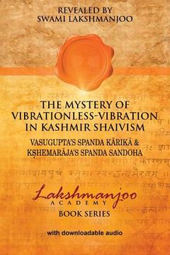 portada The Mystery of Vibrationless Vibration in Kashmir Shaivism: Vasugupta's Spanda Karika & Kshemaraja's Spanda Sandoha (en Inglés)
