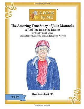 portada The Amazing True Story of Julia Mattocks: A Real Life Rosie the Riveter (Hero Series)
