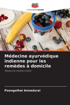 portada Médecine ayurvédique indienne pour les remèdes à domicile (in French)