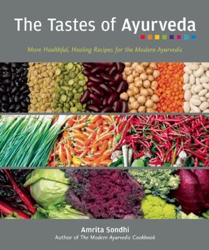 portada The Tastes of Ayurveda: More Healthful, Healing Recipes for the Modern Ayurvedic (in English)