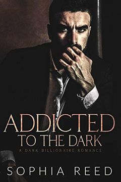 portada Addicted to the Dark: A Dark Billionaire Romance (in English)