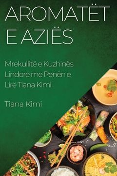portada Aromatët e Aziës: Mrekullitë e Kuzhinës Lindore me Penën e Lirë Tiana Kimi