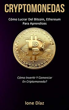 portada Cryptomonedas: Cómo Lucrar del Bitcoin, Ethereum Para Aprendices (Cómo Invertir y Comerciar en Criptomoneda? )