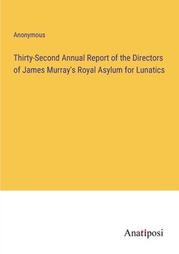 portada Thirty-Second Annual Report of the Directors of James Murray's Royal Asylum for Lunatics 