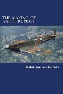 portada The Making of a Spitfire Pilot: The Battle of Britain to the Timor Sea. The War Diaries of RKC Norwood 1940-46 (en Inglés)