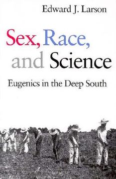 portada sex, race, and science: eugenics in the deep south (en Inglés)