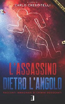 portada L’Assassino Dietro L’Angolo: Racconti Immaginari di Crimini Desiderati (en Italiano)