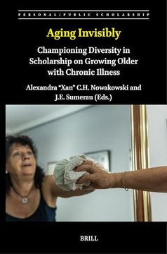 portada Aging Invisibly: Championing Diversity in Scholarship on Growing Older With Chronic Illness (Personal (en Inglés)